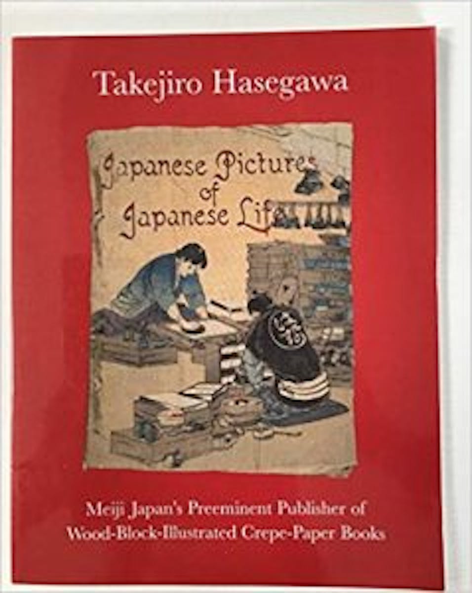 Takejiro Hasegawa: Meiji Japan's Preeminent Publisher of Wood-block-illustrated Crepe-paper Books cover