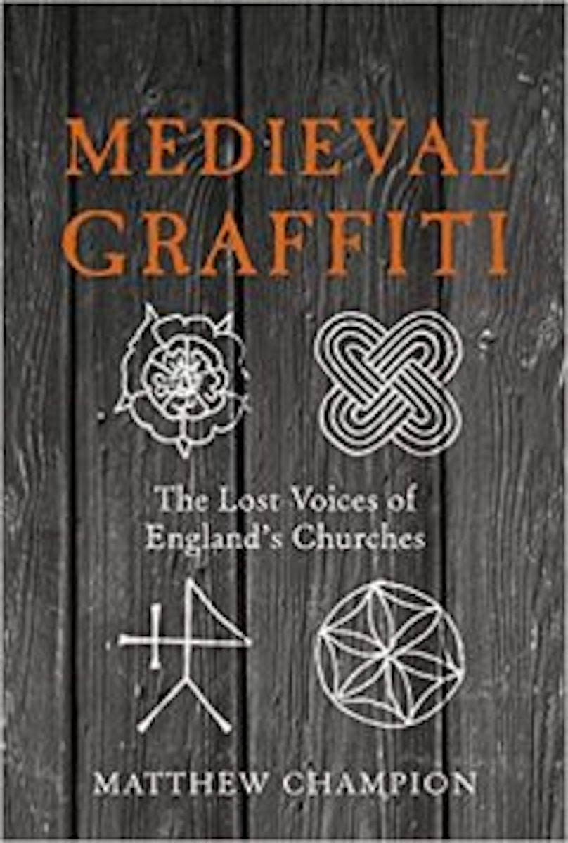 Medieval Graffiti: The Lost Voices of England's Churches cover