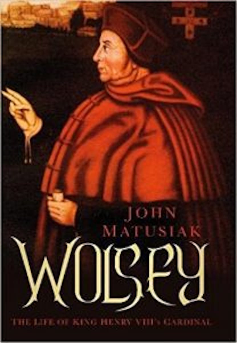 Wolsey: The Life of King Henry VIII's Cardinal cover