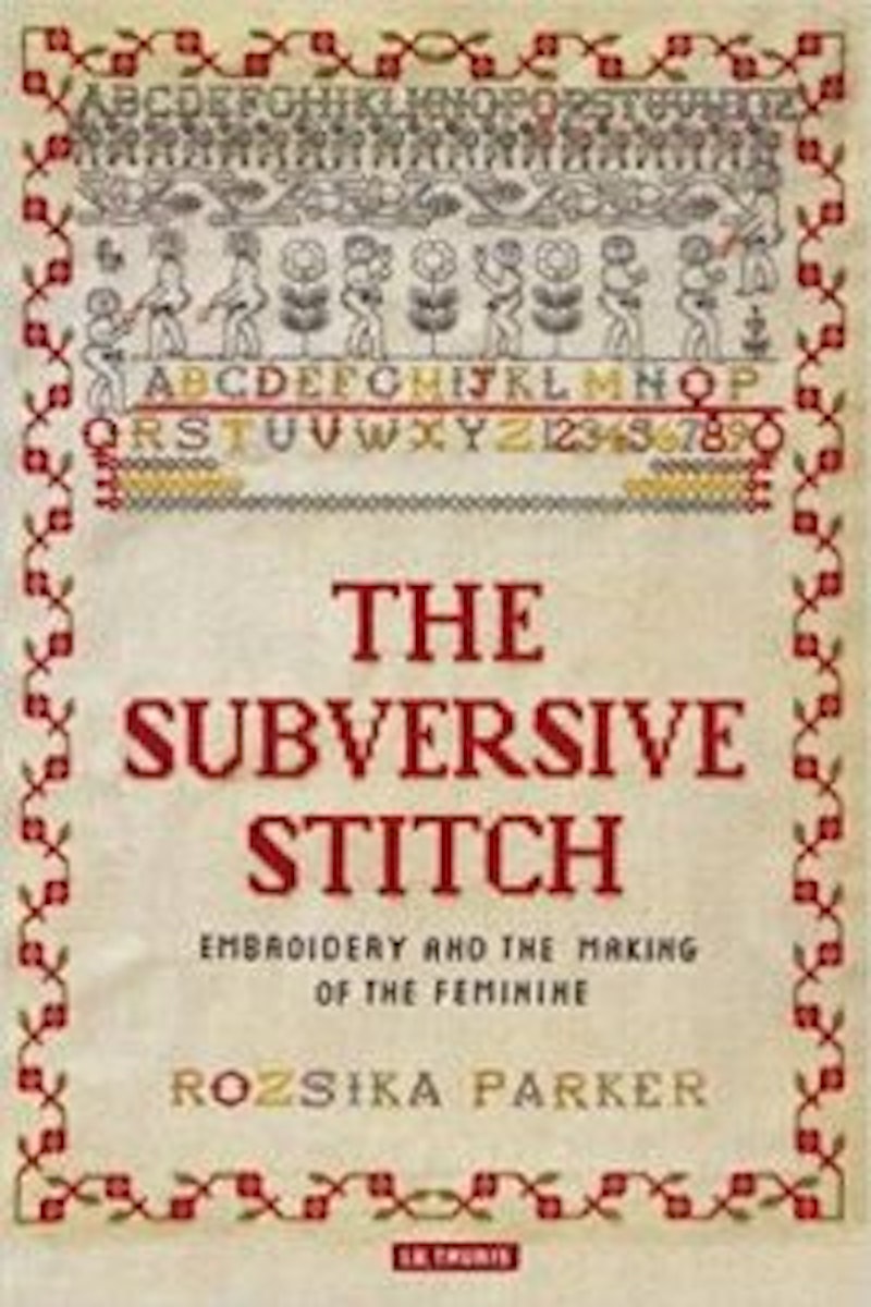 The Subversive Stitch: Embroidery and the Making of the Feminine cover