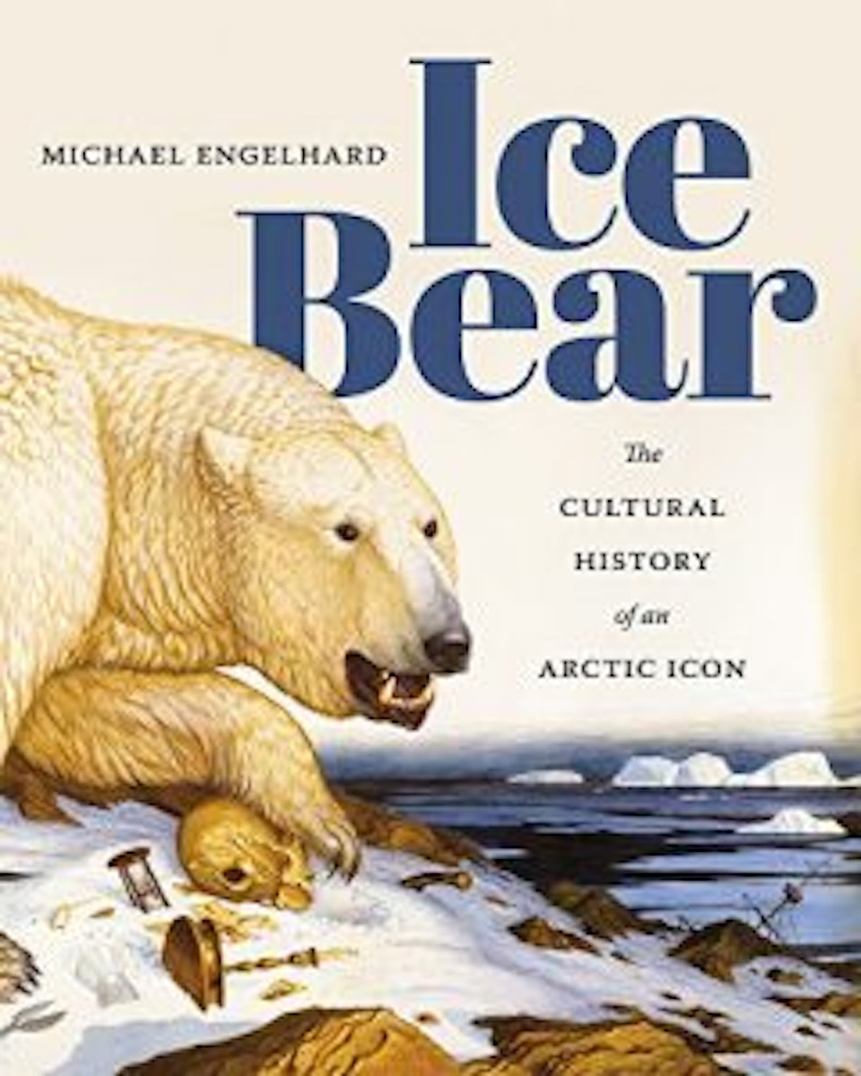 Ice Bear: The Cultural History of an Arctic Icon cover