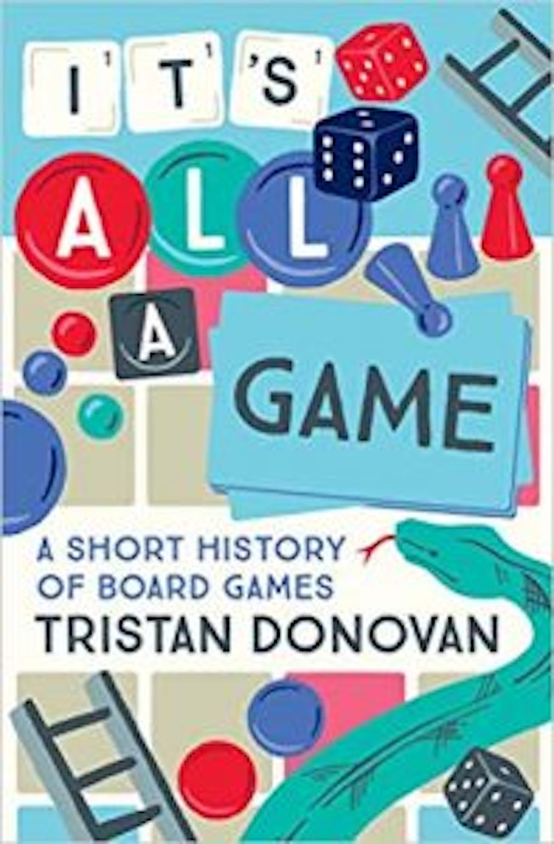 It's All a Game: The History of Board Games from Monopoly to Settlers of Catan cover