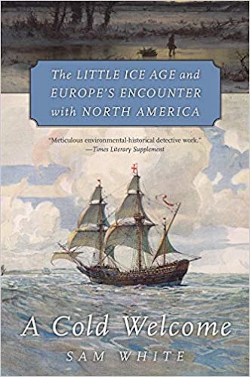 A Cold Welcome: The Little Ice Age and Europe's Encounter with North America cover