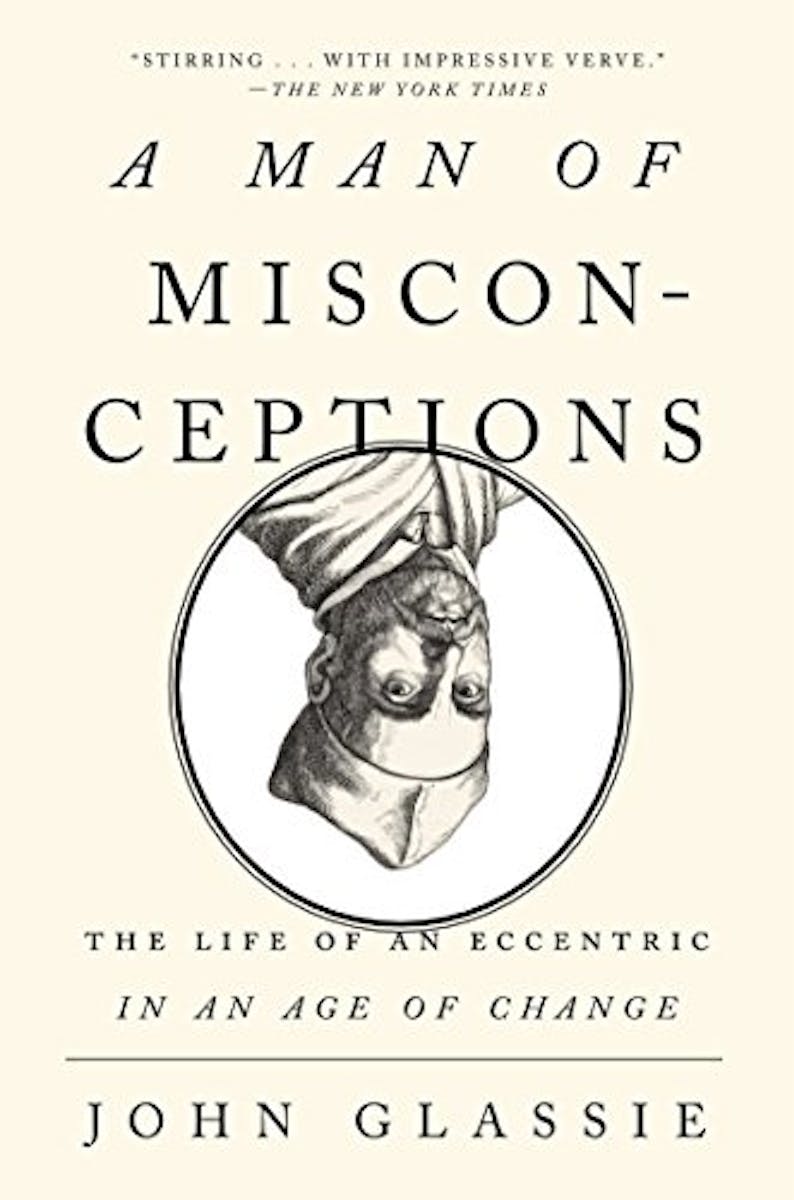 A Man of Misconceptions: The Life of an Eccentric in an Age of Change cover