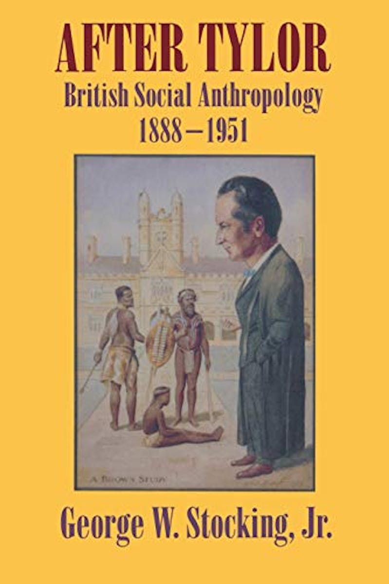 After Tylor: British Social Anthropology, 1888-1951 cover