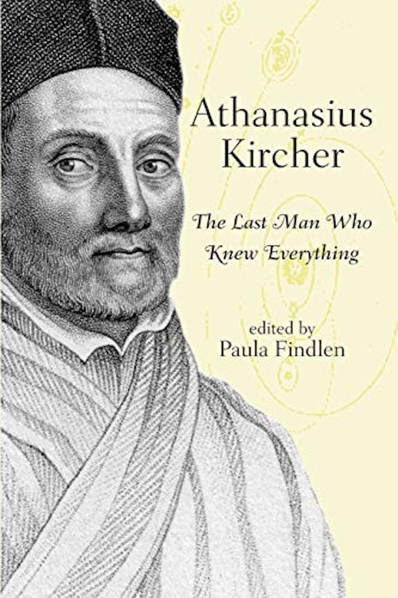 Athanasius Kircher: The Last Man Who Knew Everything cover