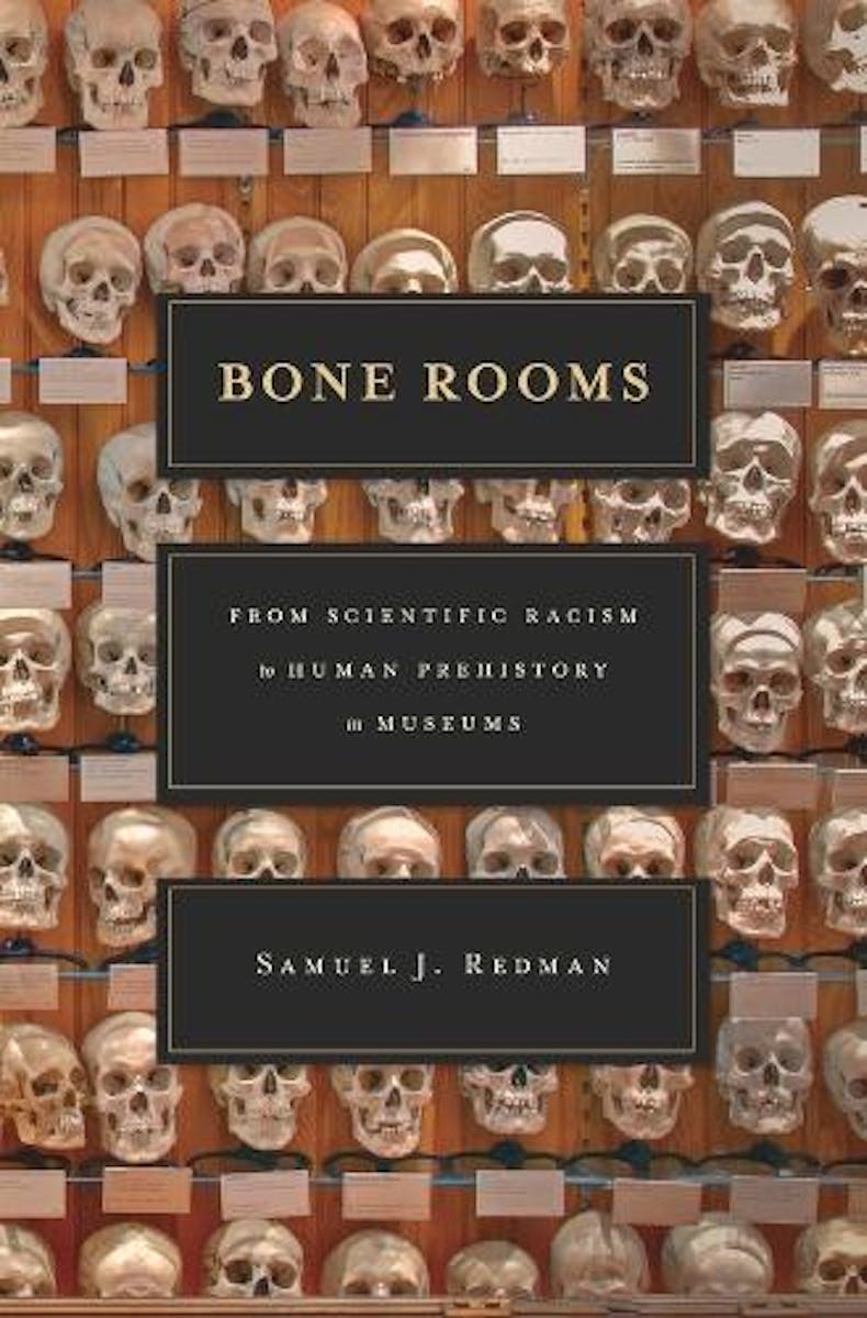 Bone Rooms: From Scientific Racism to Human Prehistory in Museums cover