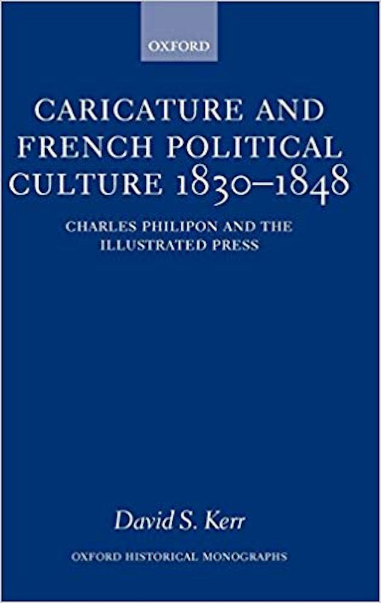 Caricature and French Political Culture 1830-1848: Charles Philipon and the Illustrated Press cover