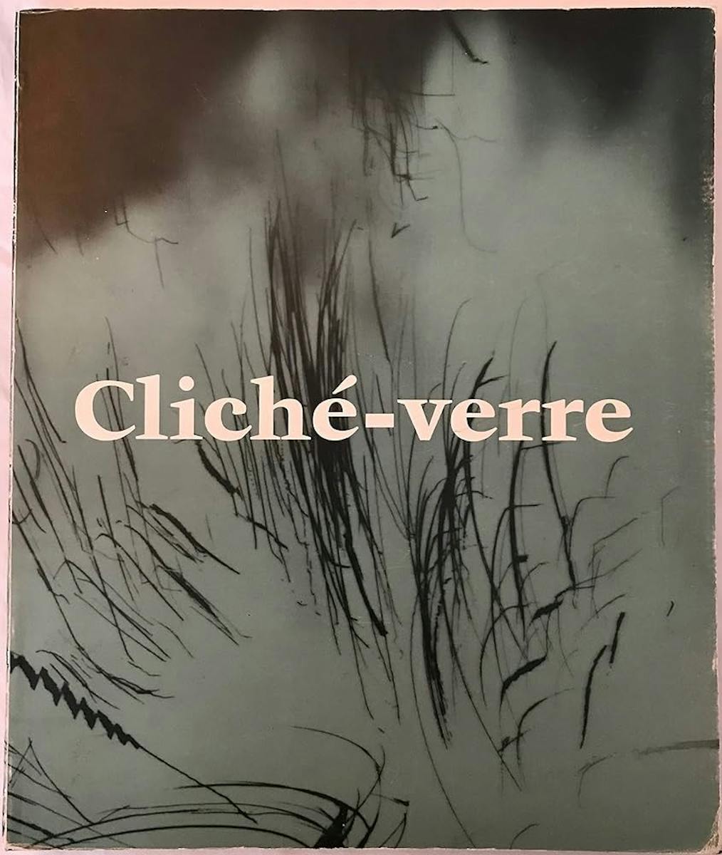 Cliché-verre: Hand Drawn, Light-Printed cover