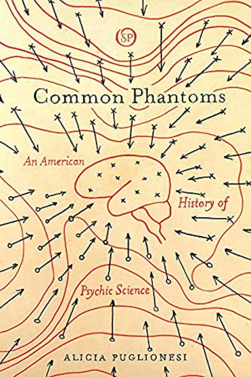 Common Phantoms: An American History of Psychic Science cover