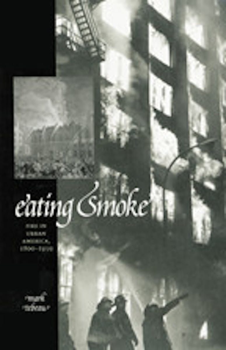 Eating Smoke: Fire in Urban America, 1800-1950 cover