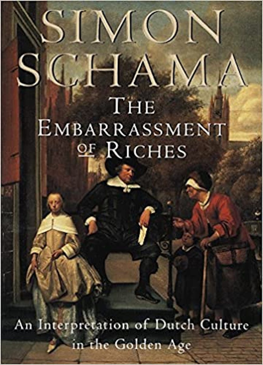 The Embarrassment of Riches: An Interpretation of Dutch Culture in the Golden Age cover