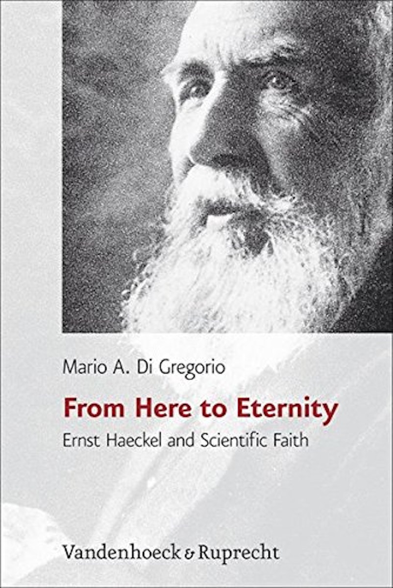 From Here To Eternity: Ernst Haeckel And Scientific Faith cover