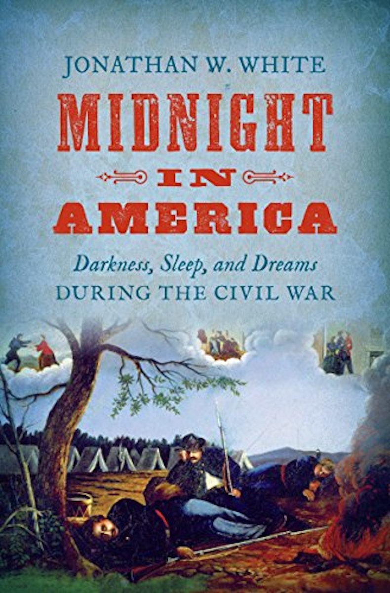 Midnight in America: Darkness, Sleep, and Dreams during the Civil War cover