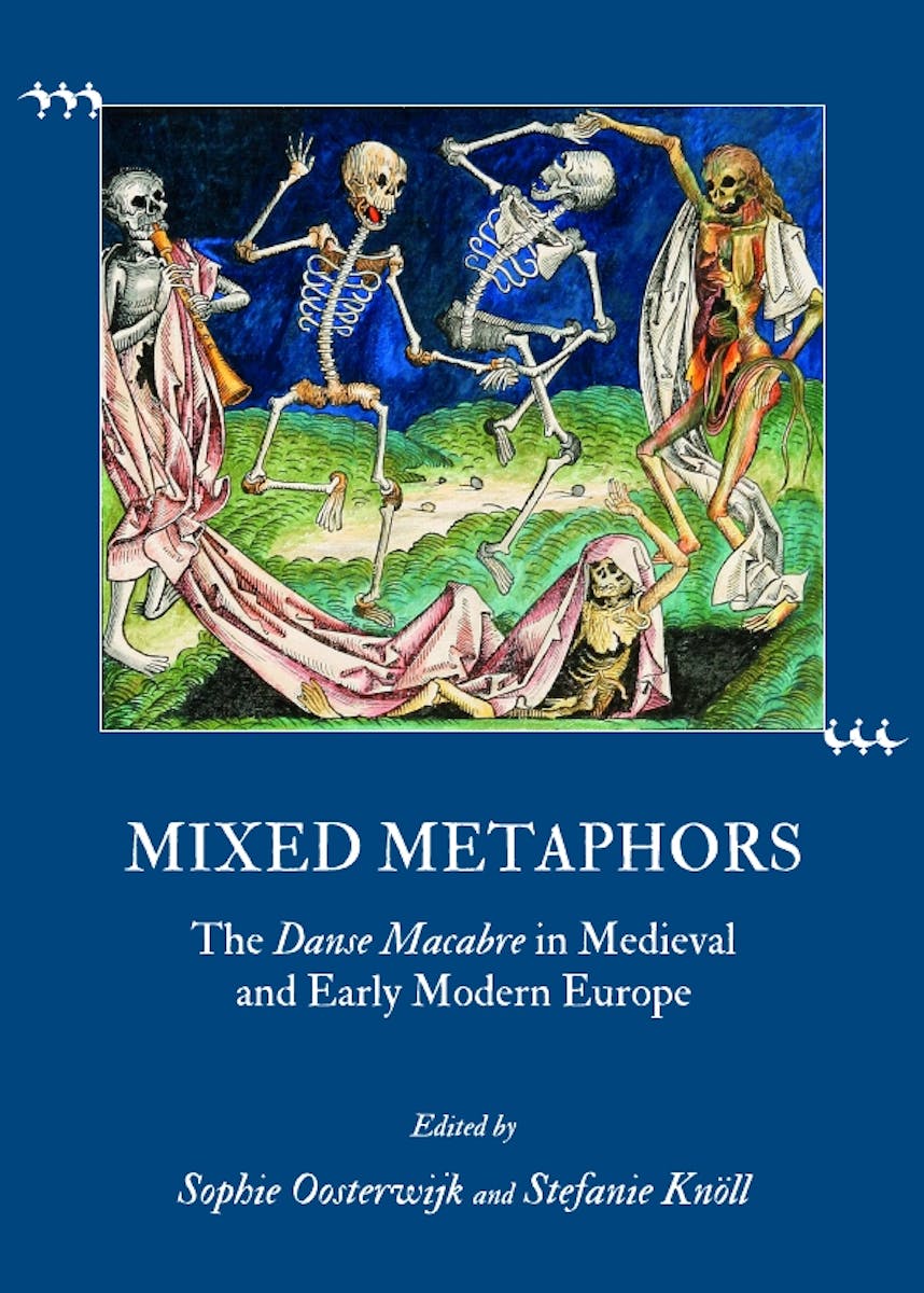 Mixed Metaphors: The Danse Macabre in Medieval and Early Modern Europe cover