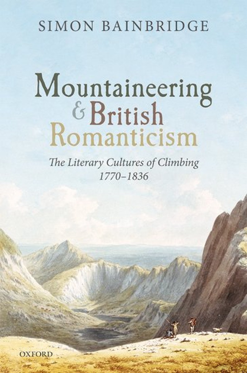 Mountaineering and British Romanticism: The Literary Cultures of Climbing, 1770–1836 cover