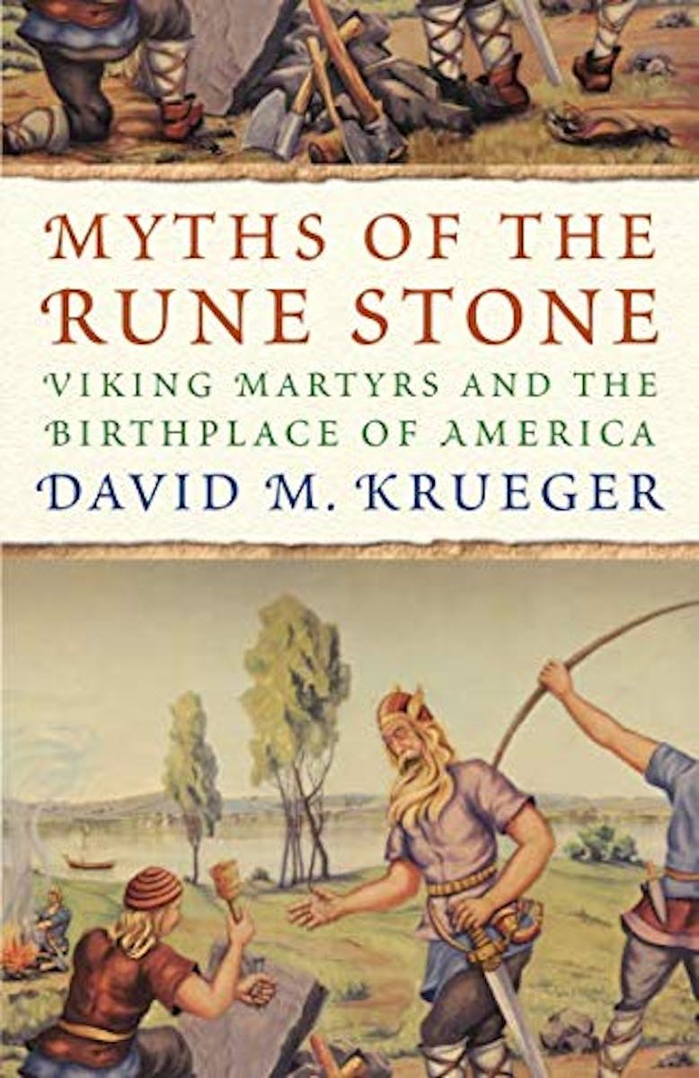 Myths of the Rune Stone: Viking Martyrs and the Birthplace of America cover