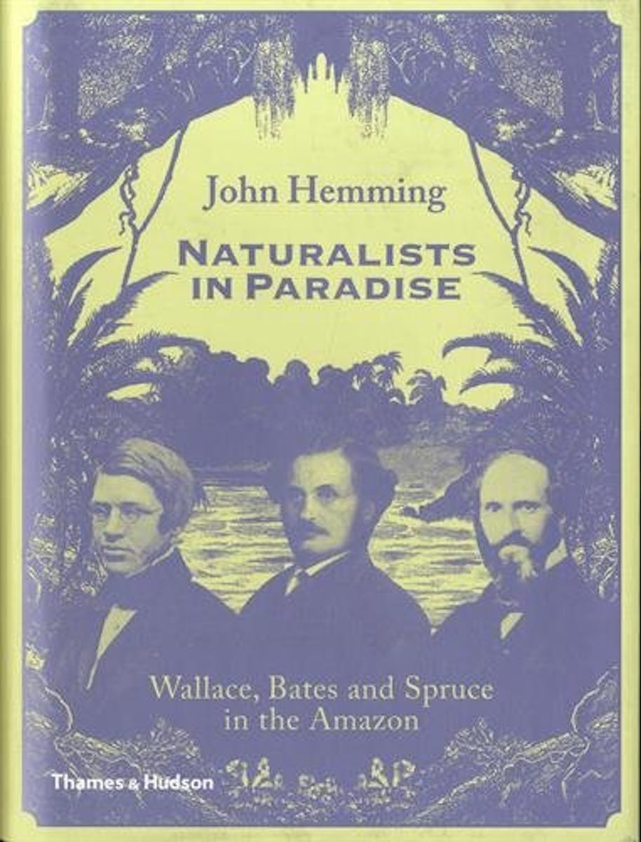 Naturalists in Paradise: Wallace, Bates and Spruce in the Amazon cover