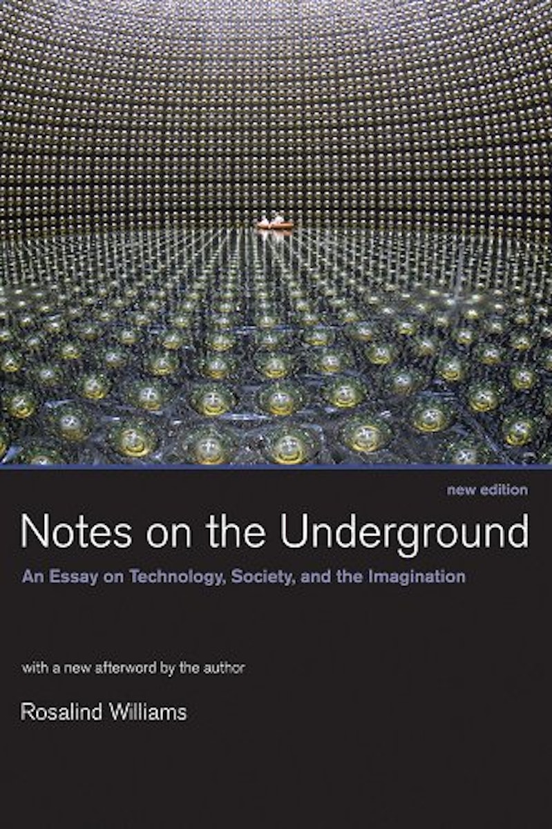 Notes on the Underground: An Essay on Technology, Society, and the Imagination cover