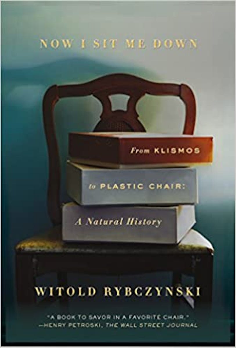 Now I Sit Me Down: From Klismos to Plastic Chair: a Natural History cover