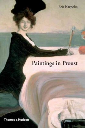 Paintings in
Proust: A Visual Companion to In Search of Lost Time cover