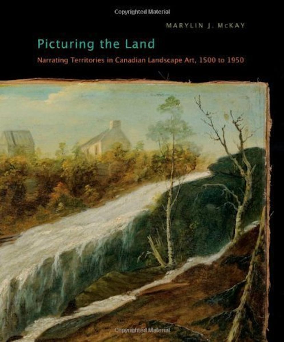 Picturing the Land: Narrating Territories in Canadian Landscape Art, 1500-1950 cover