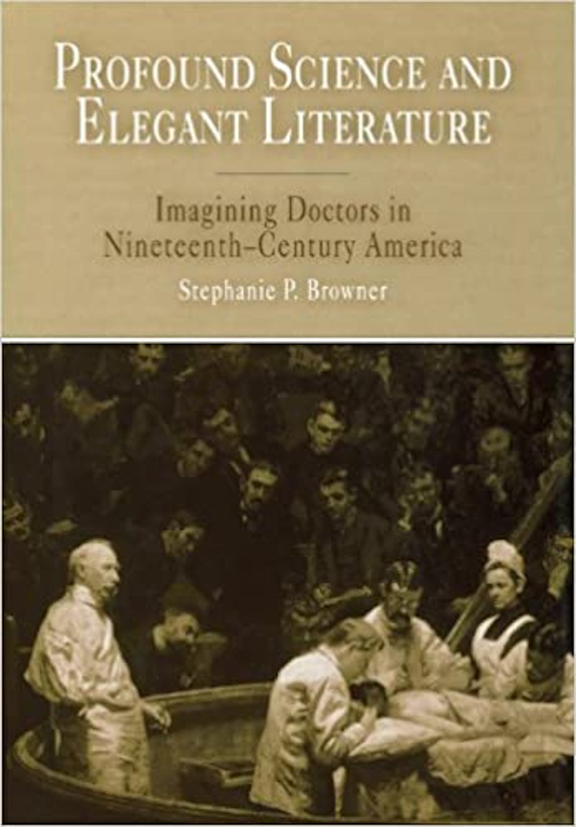 Profound Science and Elegant Literature: Imagining Doctors in Nineteenth-Century America cover