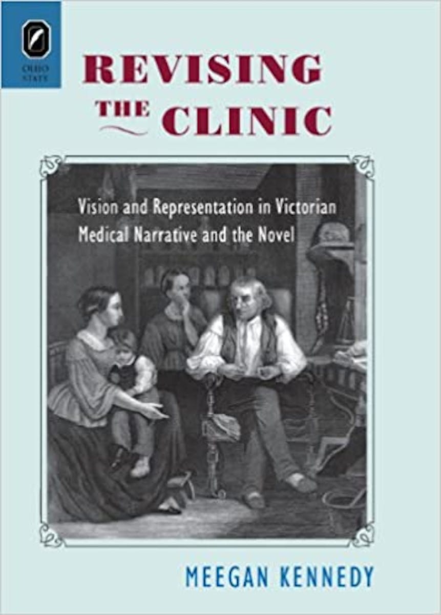 Revising the Clinic: Vision and Representation in Victorian Medical Narrative and the Novel cover