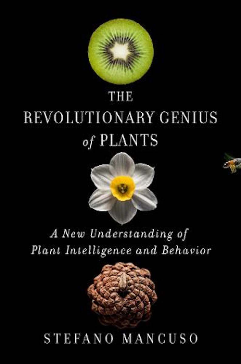 The Revolutionary Genius of Plants: A New Understanding of Plant Intelligence and Behavior cover