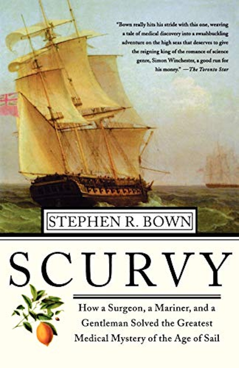 Scurvy: How a Surgeon, a Mariner, and a Gentleman Solved the Greatest Medical Mystery of the Age of Sail  cover