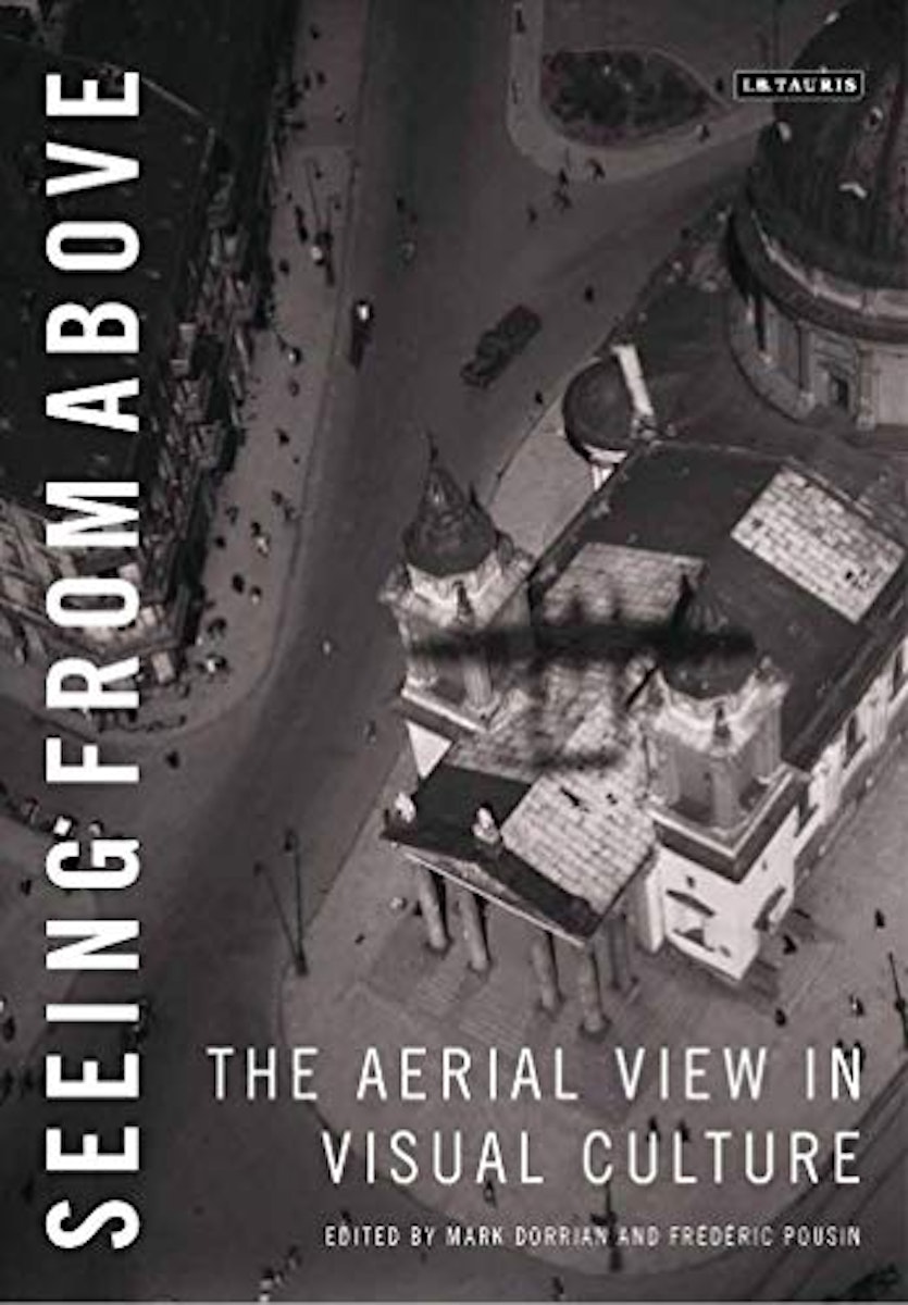 Seeing from Above: The Aerial View in Visual Culture  cover