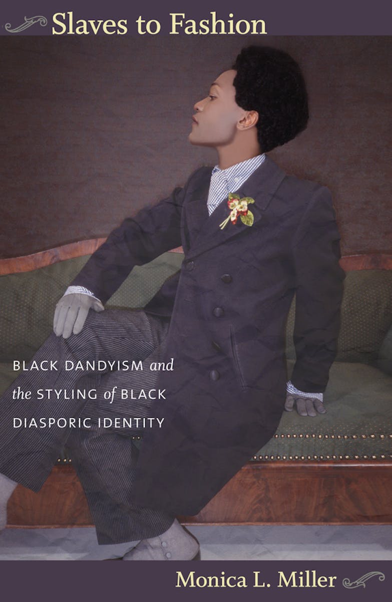 Slaves to Fashion: Black Dandyism and the Styling of Black Diasporic Identity cover