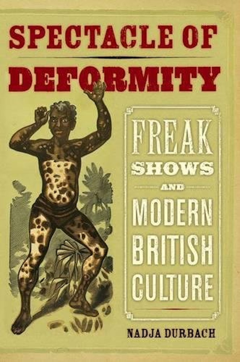Spectacle of Deformity: Freak Shows and Modern British Culture cover