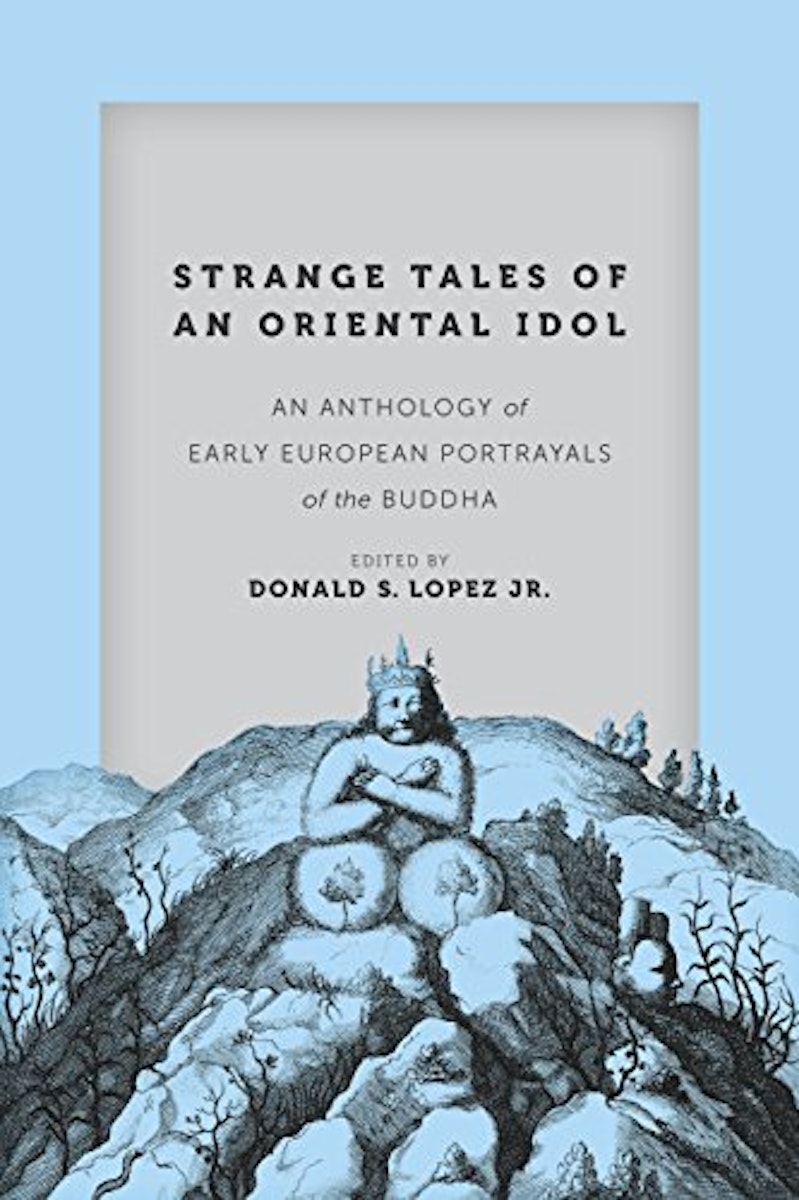 Strange Tales of an Oriental Idol: An Anthology of Early European Portrayals of the Buddha cover