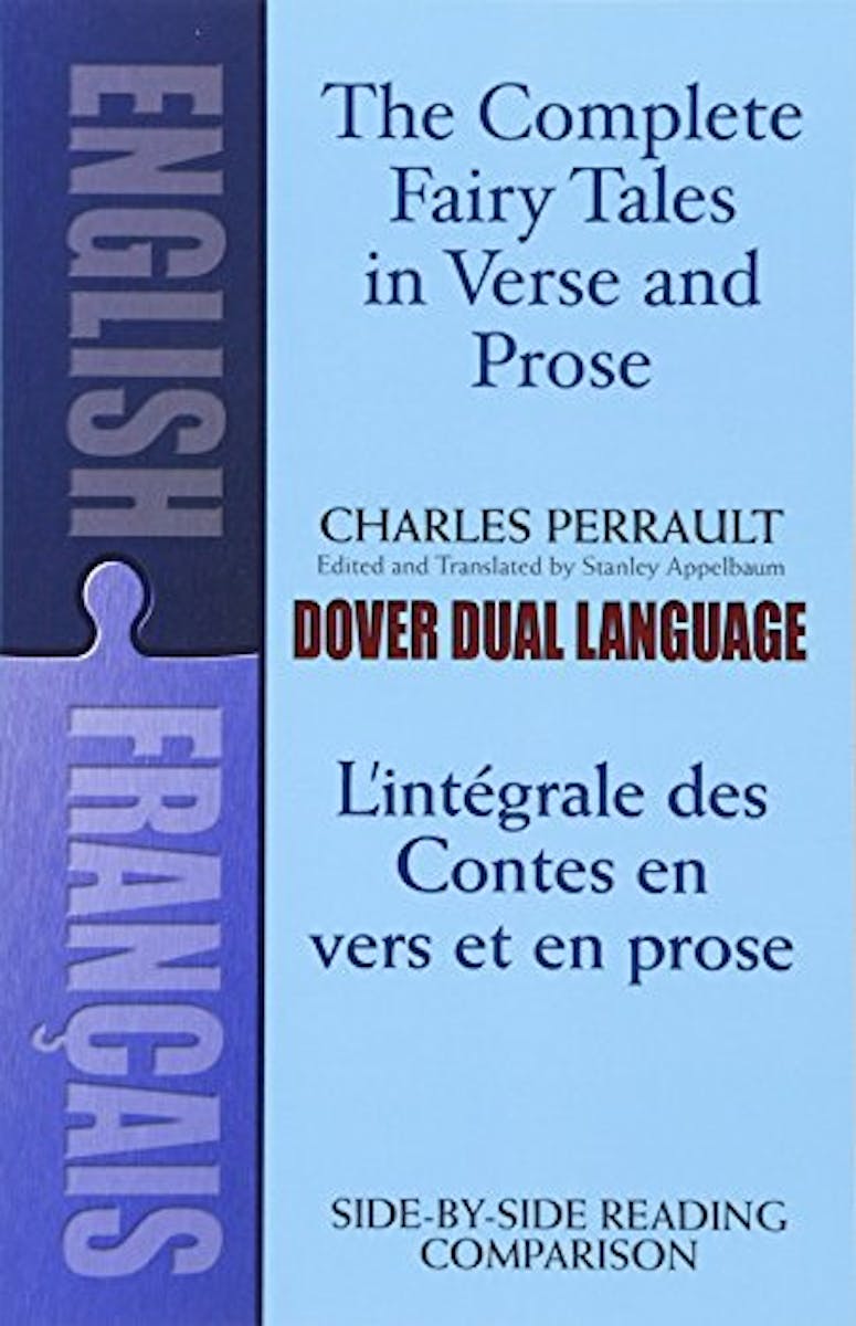 The Complete Fairy Tales in Verse and Prose/ L'Integrale des Contes en vers et en prose: A Dual-Language Book (English and French Edition) cover