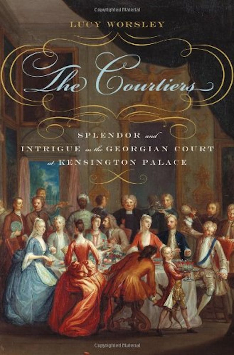 The Courtiers: Splendor and Intrigue in the Georgian Court at Kensington Palace cover