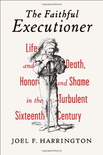 The Faithful
Executioner: Life and Death, Honor and Shame in the Turbulent Sixteenth
Century cover