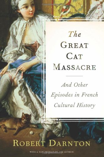 The Great Cat
Massacre: And Other Episodes in French Cultural History cover