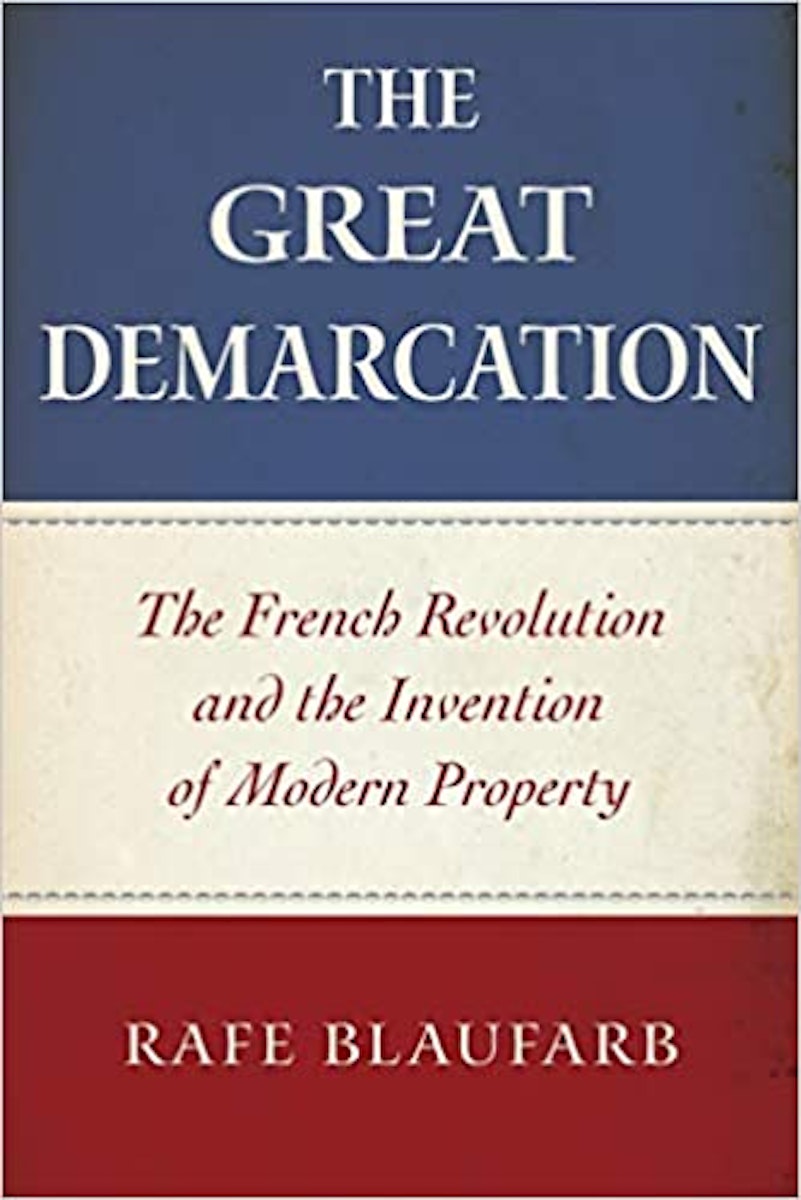 The Great Demarcation: The French Revolution and the Invention of Modern Property cover