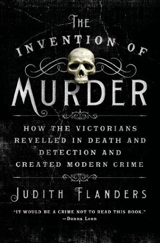 The Invention of
Murder: How the Victorians Revelled in Death and Detection and Created Modern
Crime cover