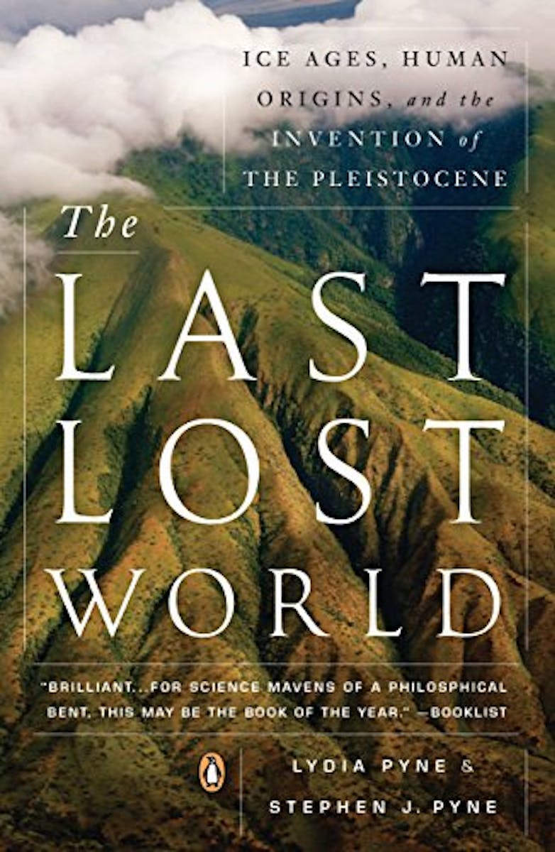 The Last Lost World: Ice Ages, Human Origins, and the Invention of the Pleistocene cover