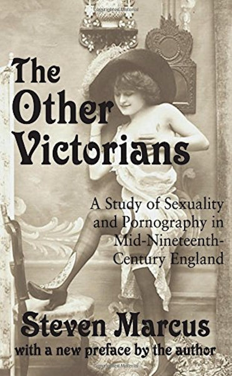 The Other Victorians: A Study of Sexuality and Pornography in Mid-Nineteenth-Century England cover