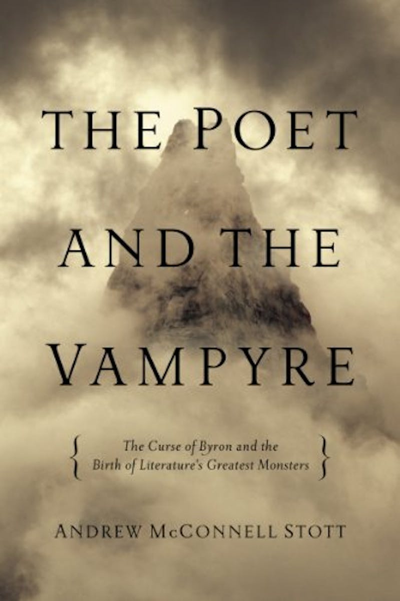 The Poet and the Vampyre: The Curse of Byron and the Birth of Literature’s Greatest Monsters cover