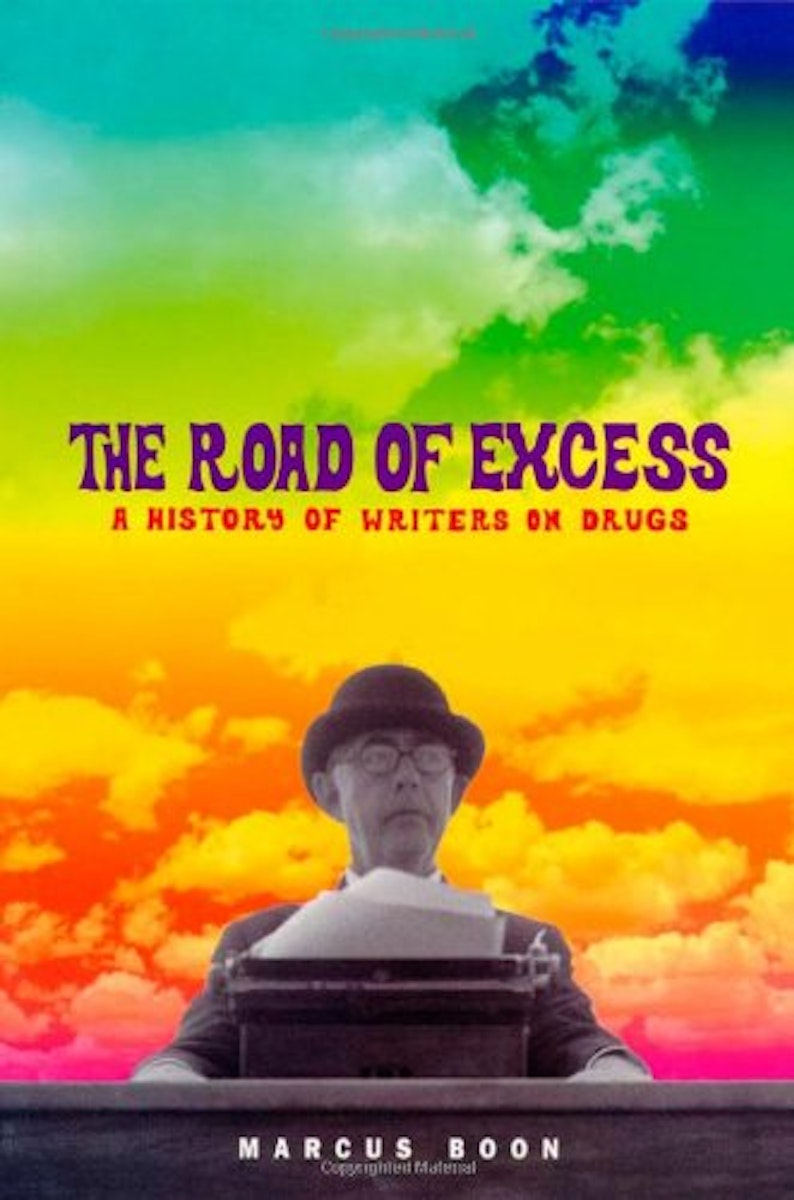 The Road of Excess: A History of Writers on Drugs cover