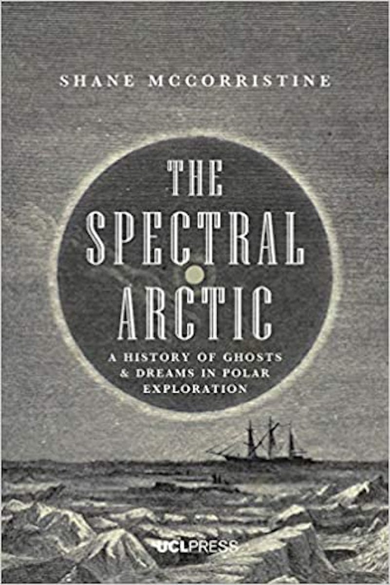 The Spectral Arctic: A History of Dreams and Ghosts in Polar Exploration cover