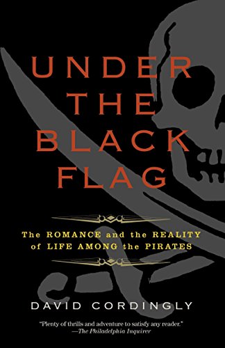 Under the Black Flag: The Romance and the Reality of Life Among the Pirates cover