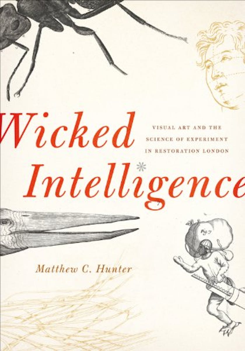 Wicked Intelligence: Visual Art and the Science of Experiment in Restoration London cover