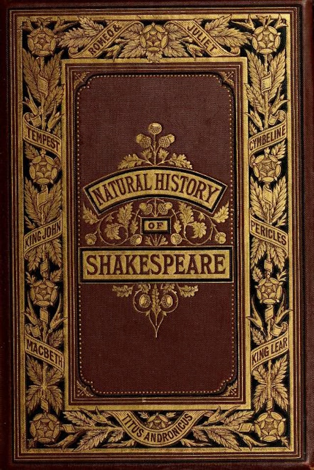 Natural History of Shakespeare; Being Selections of Flowers, Fruits, and Animals (1877)