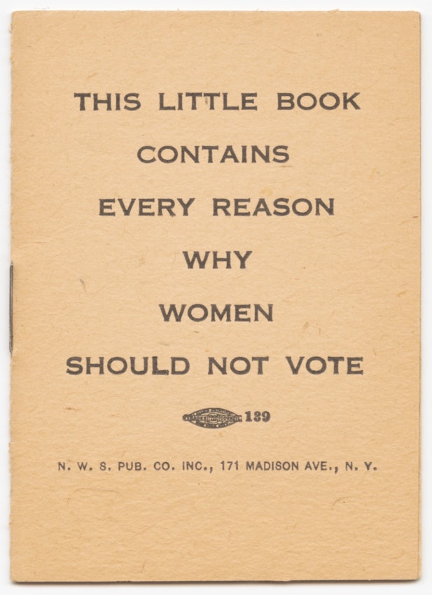 Empty joke book titled This Little Book Contains Every Reason Why Women Should Not Vote)
caption={<em>This Little Book Contains Every Reason Why Women Should Not Vote</em> (New York: National Woman Suffrage Publishing Co., 1917).